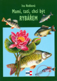 Mami, tati, chci být rybářem Mami, tati, chci být rybářem