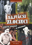 Najväčší zločinci nedávnej minulosti aj súčasnosti Najväčší zločinci nedávnej minulosti aj súčasnosti