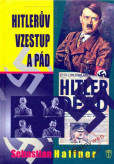 Hitlerův vzestup a pád Hitlerův vzestup a pád