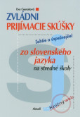 Zvládni prijímacie skúšky zo slovenského jazyka na stredné školy Zvládni prijímacie skúšky zo slovenského jazyka na stredné školy