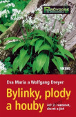 Bylinky, plody a houby - Jak je rozeznat, sbírat a jíst Bylinky, plody a houby - Jak je rozeznat, sbírat a jíst