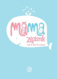 Mama Zápisník - od 0 do 6 rokov Mama Zápisník - od 0 do 6 rokov