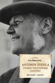 Antonín Švehla - Tvůrce politického systému Antonín Švehla - Tvůrce politického systému