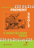 Premeny školy v digitálnom veku Premeny školy v digitálnom veku