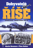 Dobyvatelé říše - Letecká bitva - Západní Evropa 1942-45 - brož. Dobyvatelé říše - Letecká bitva - Západní Evropa 1942-45 - brož.