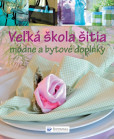 Veľká škola šitia - Módne a bytové doplnky Veľká škola šitia - Módne a bytové doplnky