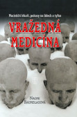 Vražedná medicína - Nacističtí lékaři, pokusy na lidech a tyfus Vražedná medicína - Nacističtí lékaři, pokusy na lidech a tyfus
