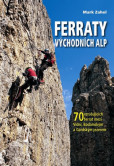Ferraty Východních Alp - 70 vzrušujících ferrat mezi Vídní, Bodamským a Gardským jezerem Ferraty Východních Alp - 70 vzrušujících ferrat mezi Vídní, Bodamským a Gardským jezerem