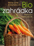 Biozahrádka - Pěstování blízké přírodě - 2. vydání Biozahrádka - Pěstování blízké přírodě - 2. vydání