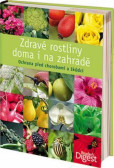 Zdravé rostliny doma i na zahradě Zdravé rostliny doma i na zahradě