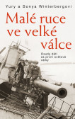 Malé ruce ve velké válce Malé ruce ve velké válce