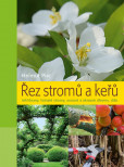 Řez stromů a keřů - Jehličnany, listnaté stromy, ovocné a okrasné dřeviny, růže - 2. vydání Řez stromů a keřů - Jehličnany, listnaté stromy, ovocné a okrasné dřeviny, růže - 2. vydání