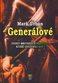 Generálové - Deset britských velitelů, kteří ovlivnili svět Generálové - Deset britských velitelů, kteří ovlivnili svět