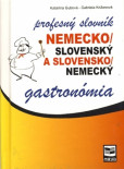 Nemecko/slovenský a slovensko/nemecký profesný slovník gastronómia Nemecko/slovenský a slovensko/nemecký profesný slovník gastronómia