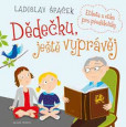 Dědečku, ještě vyprávěj - Etiketa a etika pro předškoláky + CD Dědečku, ještě vyprávěj - Etiketa a etika pro předškoláky + CD