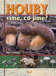 Houby – víme, co jíme? Houby – víme, co jíme?