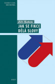 Jak se dělají fikce slovy - Pragmatické aspekty vyprávění Jak se dělají fikce slovy - Pragmatické aspekty vyprávění