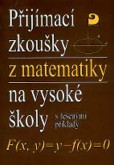 Přijímací zkoušky z matematiky na VŠ - řešené příklady Přijímací zkoušky z matematiky na VŠ - řešené příklady
