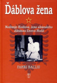 Ďáblova žena - Nedžmije Hodžová, žena albánského diktátora Envera Hodži Ďáblova žena - Nedžmije Hodžová, žena albánského diktátora Envera Hodži