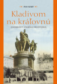 Kladivom na kráľovnú - Osobnosti starého Prešporka Kladivom na kráľovnú - Osobnosti starého Prešporka