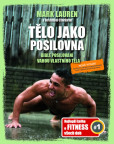 Tělo jako posilovna - Bible posilovacích Tělo jako posilovna - Bible posilovacích