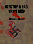 Vzestup a pád třetí říše Vzestup a pád třetí říše