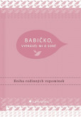 Babičko, vyprávěj mi o sobě - Kniha rodi Babičko, vyprávěj mi o sobě - Kniha rodi