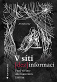 V síti dezinformací - Proč věříme altern V síti dezinformací - Proč věříme altern