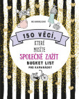 150 věcí, které musíte společně zažít - 150 věcí, které musíte společně zažít -