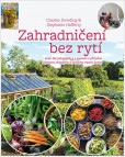 Zahradničení bez rytí aneb Jak jednoduše Zahradničení bez rytí aneb Jak jednoduše