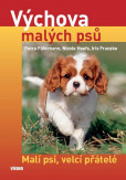 Výchova malých psů - Malí psi, velcí přátelé Výchova malých psů - Malí psi, velcí přátelé