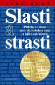Slasti a strasti - Příběhy ze života nositelů Nobelovy ceny Slasti a strasti - Příběhy ze života nositelů Nobelovy ceny