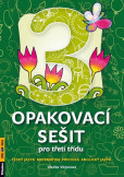 Opakovací sešit pro třetí třídu - ČJ, Mat, Prvouka, AJ Opakovací sešit pro třetí třídu - ČJ, Mat, Prvouka, AJ