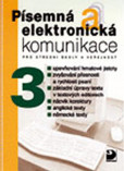 Písemná a elektronická komunikace 3 pro SŠ a veřejnost Písemná a elektronická komunikace 3 pro SŠ a veřejnost