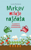 Mrkev miluje rajčata - 3.vydání Mrkev miluje rajčata - 3.vydání