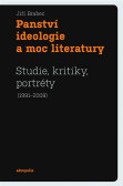 Panství ideologie a moc literatury - Studie, kritiky, portréty (1991–2008) Panství ideologie a moc literatury - Studie, kritiky, portréty (1991–2008)