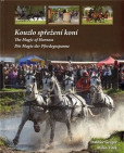 Kouzlo spřežení koní / The Magic od Harness / Die Magie der Pferdegespanne (ČJ, AJ, NJ) Kouzlo spřežení koní / The Magic od Harness / Die Magie der Pferdegespanne (ČJ, AJ, NJ)