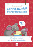 Ako sa naučiť čítať s porozumením - Čitateľská gramotnosť pre 2. ročník základných škôl Ako sa naučiť čítať s porozumením - Čitateľská gramotnosť pre 2. ročník základných škôl