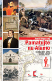 Pamatujte na Alamo - Od reality k mýtu a zase zpátky Pamatujte na Alamo - Od reality k mýtu a zase zpátky