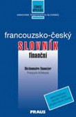 Francouzsko - český finanční slovník Francouzsko - český finanční slovník