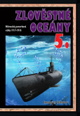 Zlověstné oceány 5. - Německá ponorková válka 1917-1918 Zlověstné oceány 5. - Německá ponorková válka 1917-1918