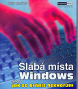 Slabá místa Windows aneb Jak se bránit hackerům Slabá místa Windows aneb Jak se bránit hackerům