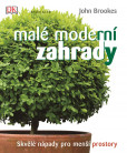 Malé moderní zahrady - Skvělé nápady pro menší prostory - 2.vydání Malé moderní zahrady - Skvělé nápady pro menší prostory - 2.vydání