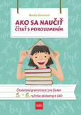 Ako sa naučiť čítať s porozumením – Čitateľská gramotnosť pre 5.-6. ročník ZŠ Ako sa naučiť čítať s porozumením – Čitateľská gramotnosť pre 5.-6. ročník ZŠ