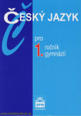 Český jazyk pro 1.ročník gymnázií Český jazyk pro 1.ročník gymnázií