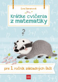 Krátke cvičenia z matematiky pre 1. ročník ZŠ Krátke cvičenia z matematiky pre 1. ročník ZŠ