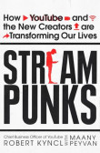 Streampunks : How YouTube and the New Creators are Transforming Our Lives Streampunks : How YouTube and the New Creators are Transforming Our Lives