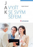 Jak vyjít se svým šéfem Jak vyjít se svým šéfem