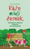 Růže milují česnek - 2.vydání Růže milují česnek - 2.vydání
