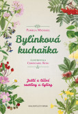 Bylinková kuchařka - Jedlé a léčivé rostliny a byliny Bylinková kuchařka - Jedlé a léčivé rostliny a byliny